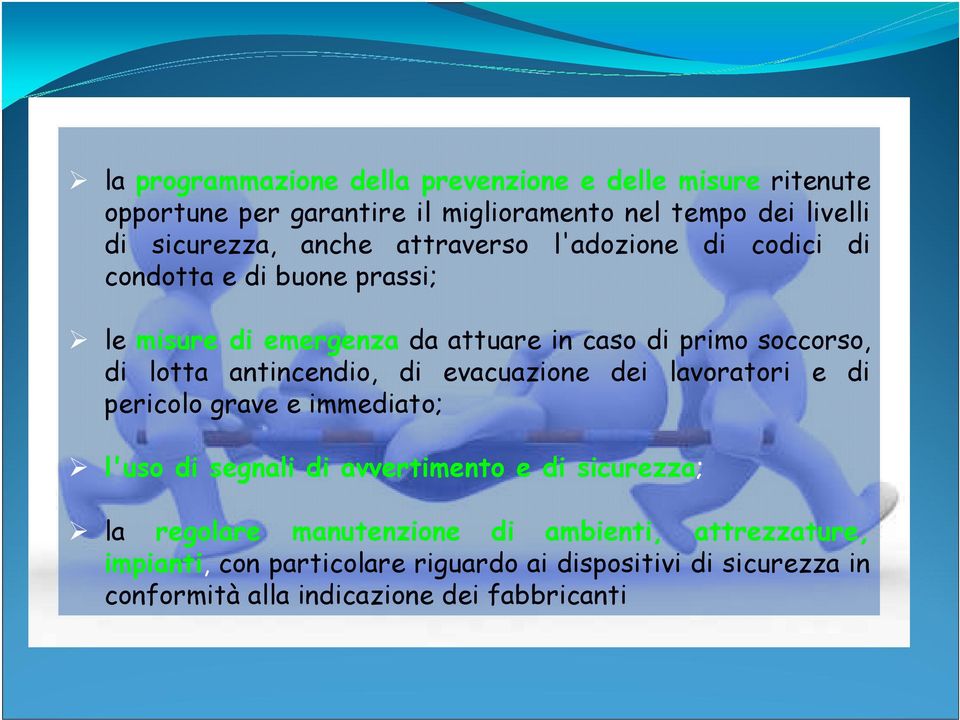 antincendio, di evacuazione dei lavoratori e di pericolo grave e immediato; l'uso di segnali di avvertimento e di sicurezza; la regolare