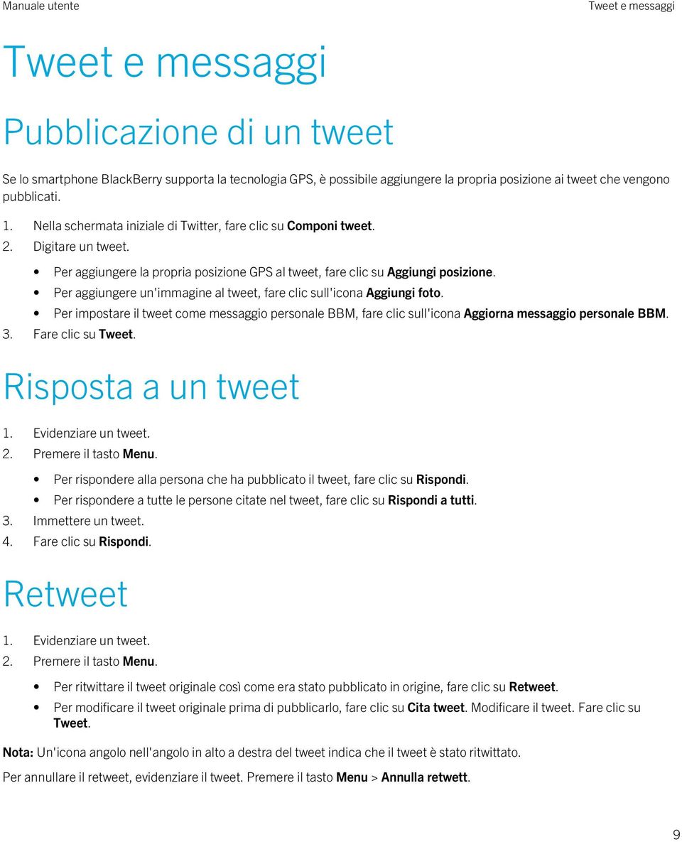 Per aggiungere un'immagine al tweet, fare clic sull'icona Aggiungi foto. Per impostare il tweet come messaggio personale BBM, fare clic sull'icona Aggiorna messaggio personale BBM. 3.