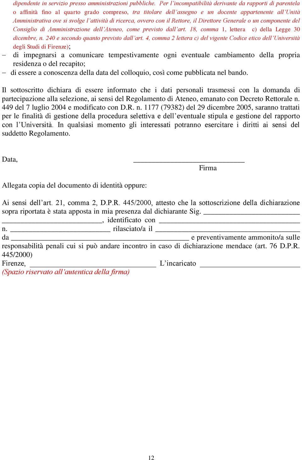 attività di ricerca, ovvero con il Rettore, il Direttore Generale o un componente del Consiglio di Amministrazione dell Ateneo, come previsto dall art.