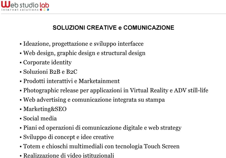 ADV still-life Web advertising e comunicazione integrata su stampa Marketing&SEO Social media Piani ed operazioni di comunicazione