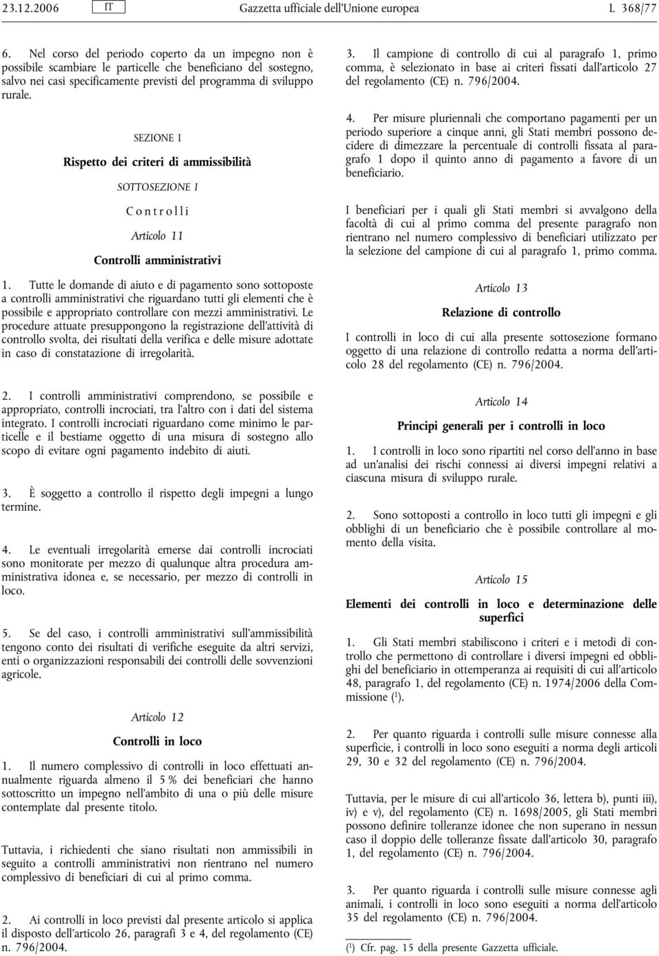 SEZIONE I Rispetto dei criteri di ammissibilità SOTTOSEZIONE I Controlli Articolo 11 Controlli amministrativi 1.