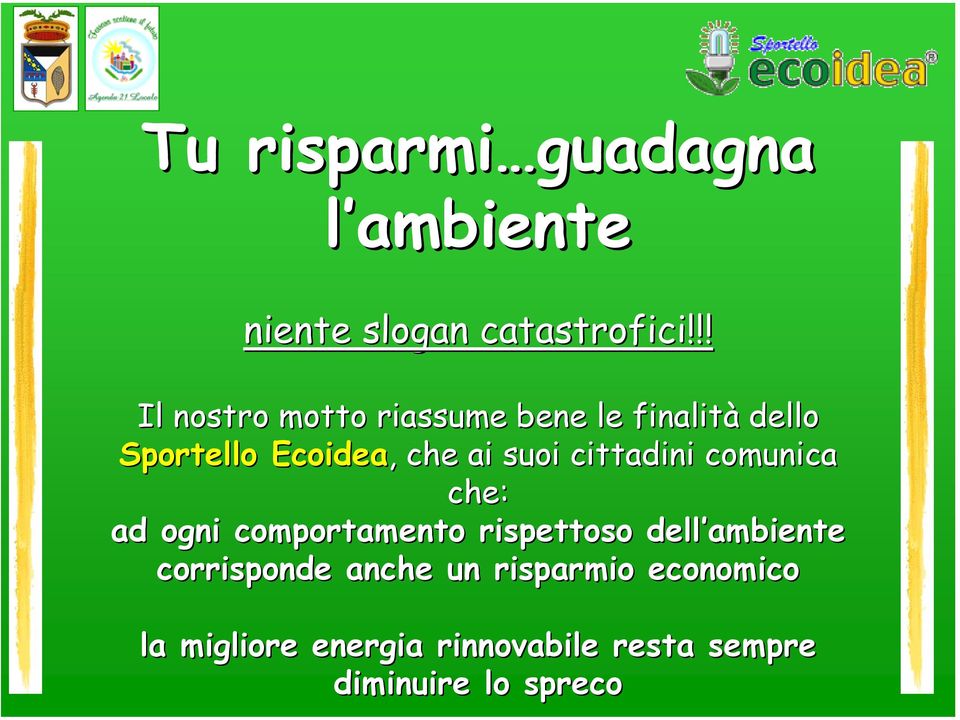 suoi cittadini comunica che: ad ogni comportamento rispettoso dell ambiente