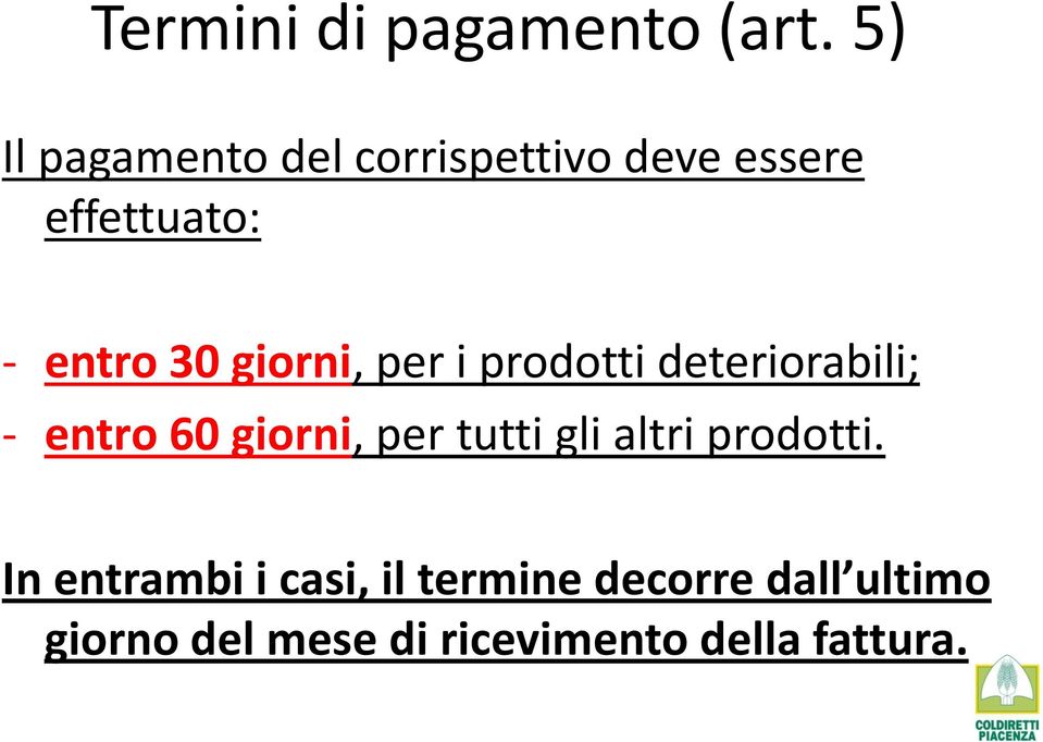 giorni, per i prodotti deteriorabili; - entro 60 giorni, per tutti