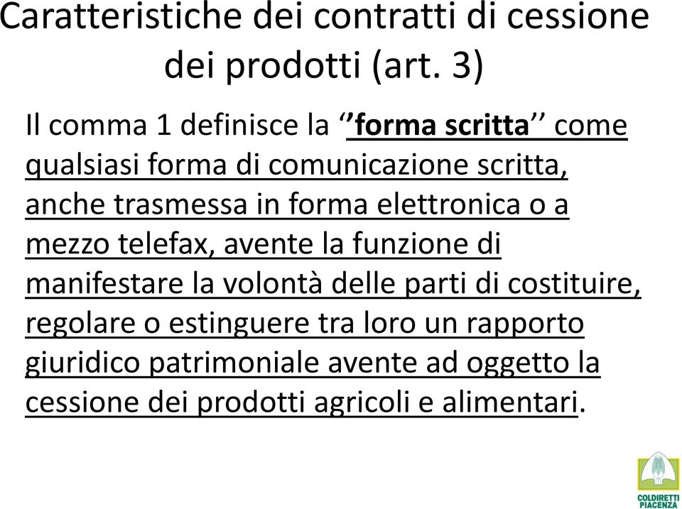 trasmessa in forma elettronica o a mezzo telefax, avente la funzione di manifestare la volontà delle