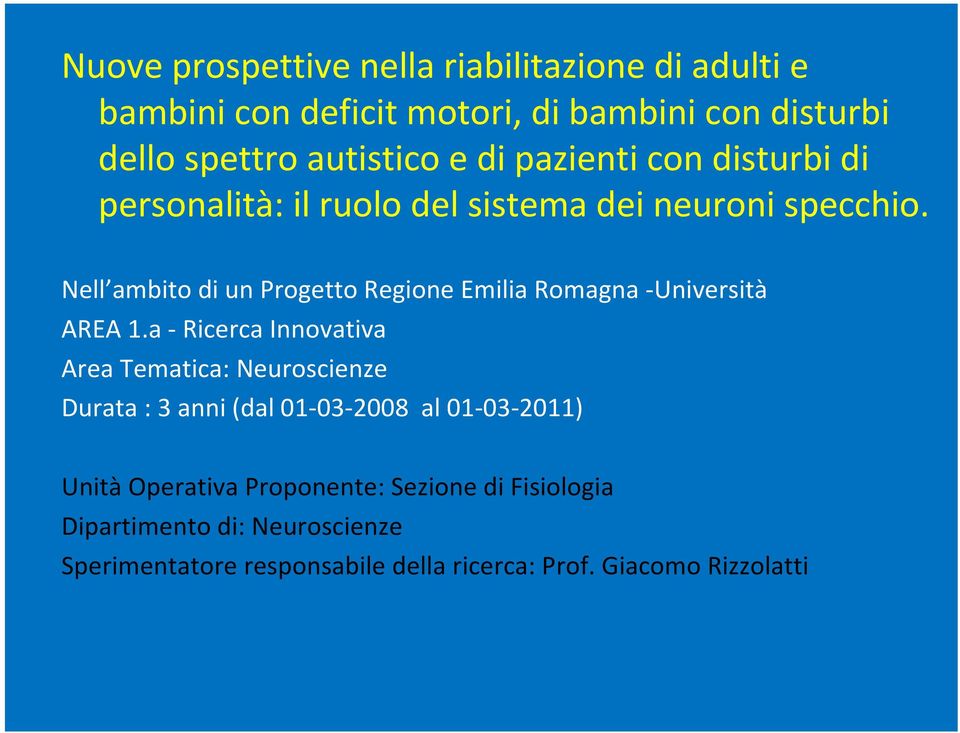 Nell ambito di un Progetto Regione Emilia Romagna Università AREA 1.