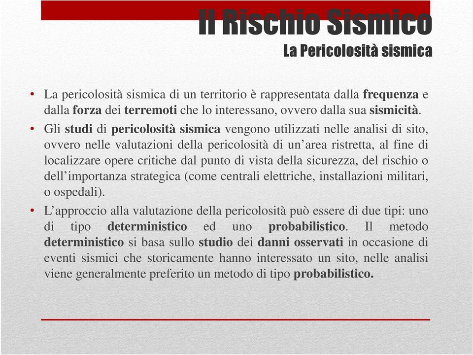 della sicurezza, del rischio o dell importanza strategica (come centrali elettriche, installazioni militari, o ospedali).