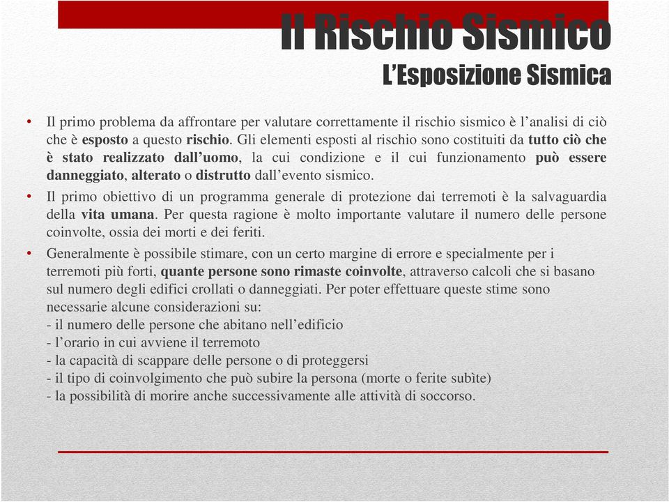 sismico. Il primo obiettivo di un programma generale di protezione dai terremoti è la salvaguardia della vita umana.