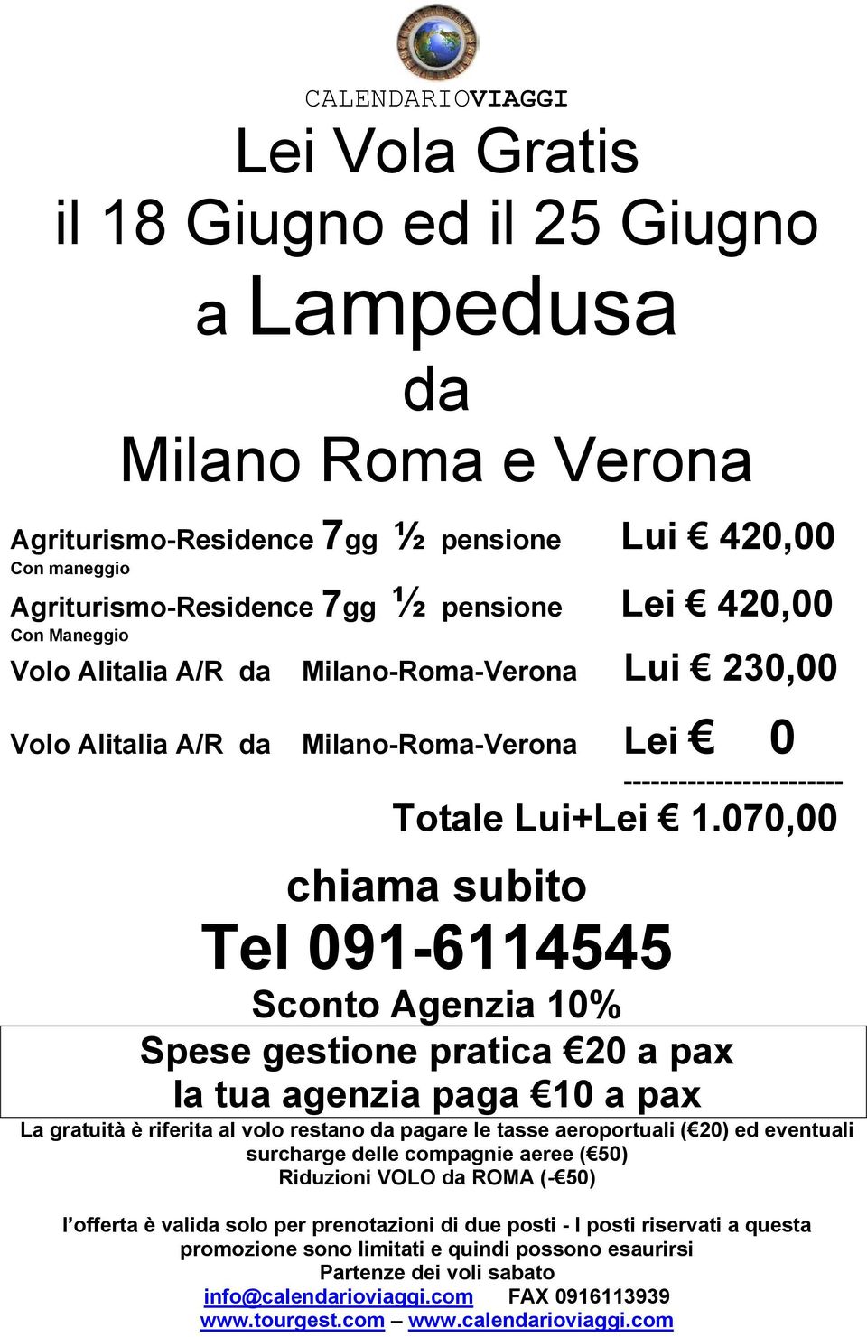 Con Maneggio Volo Alitalia A/R Milano-Roma-Verona Lui