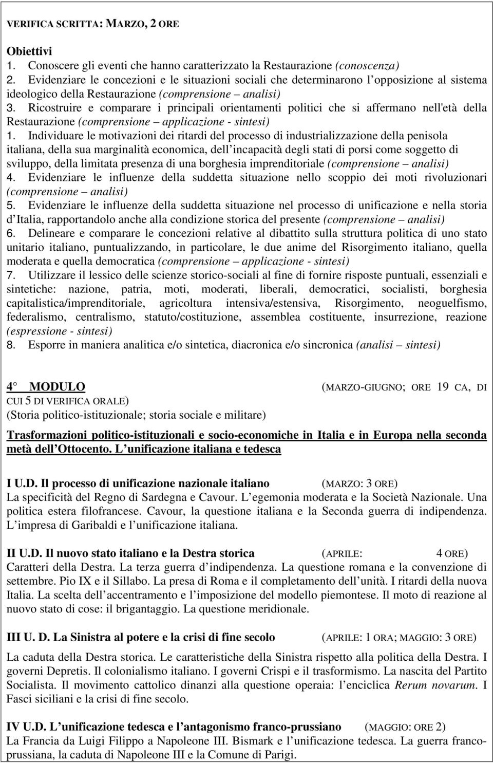 Ricostruire e comparare i principali orientamenti politici che si affermano nell'età della Restaurazione (comprensione applicazione - sintesi) 1.