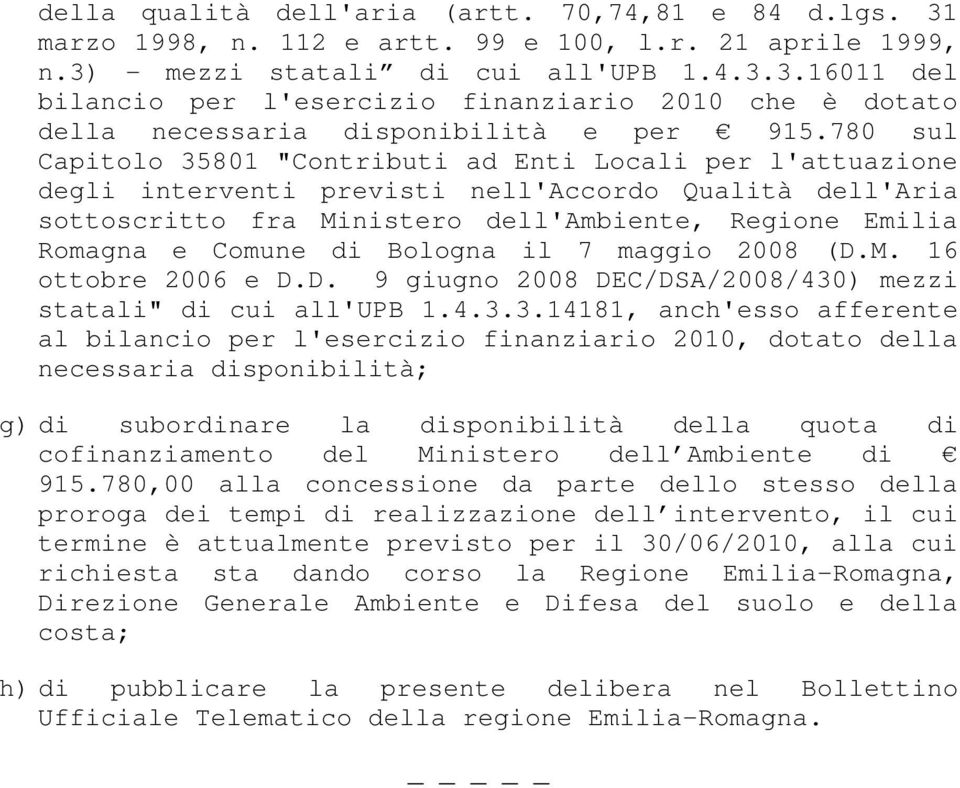 di Bologna il 7 maggio 2008 (D.M. 16 ottobre 2006 e D.D. 9 giugno 2008 DEC/DSA/2008/430