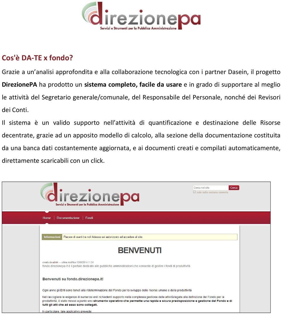 in grado di supportare al meglio le attività del Segretario generale/comunale, del Responsabile del Personale, nonché dei Revisori dei Conti.