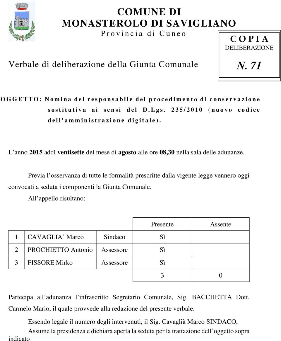 2 3 5 / 2 0 1 0 ( n u o v o c o d i c e d e l l ' a m m i n i s t r a z i o n e d i g i t a l e ). L anno 2015 addì ventisette del mese di agosto alle ore 08,30 nella sala delle adunanze.