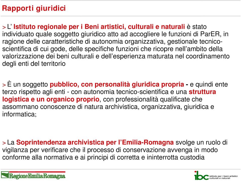 maturata nel coordinamento degli enti del territorio >È un soggetto pubblico, con personalità giuridica propria - e quindi ente terzo rispetto agli enti - con autonomia tecnico-scientifica e una