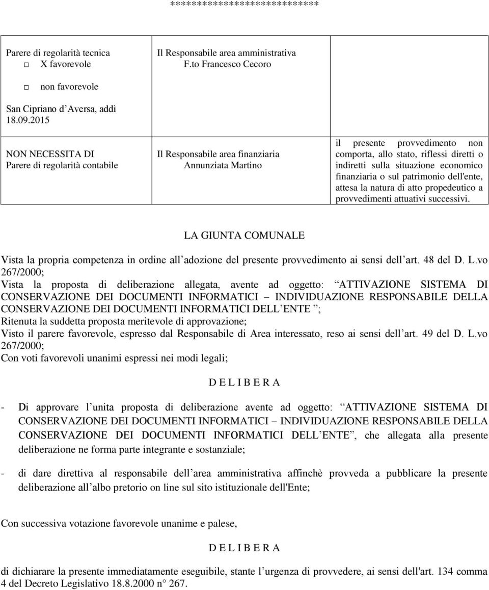 situazione economico finanziaria o sul patrimonio dell'ente, attesa la natura di atto propedeutico a provvedimenti attuativi successivi.