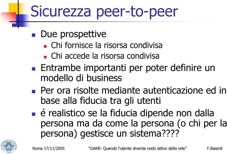 risolte mediante autenticazione ed in base alla fiducia tra gli utenti é realistico se la