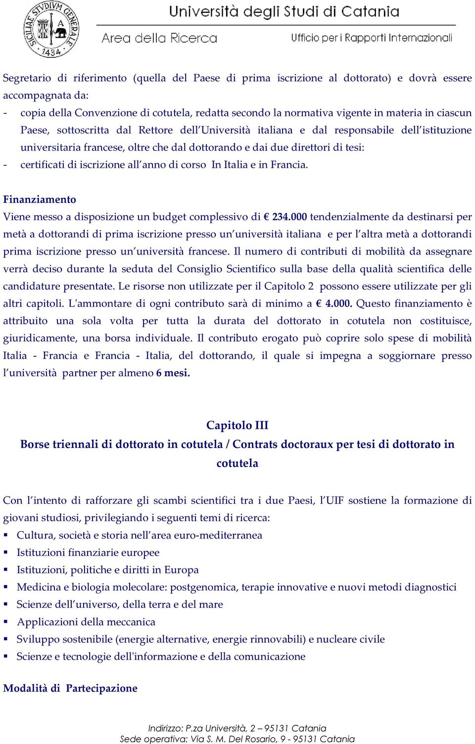 iscrizione all anno di corso In Italia e in Francia. Viene messo a disposizione un budget complessivo di 234.