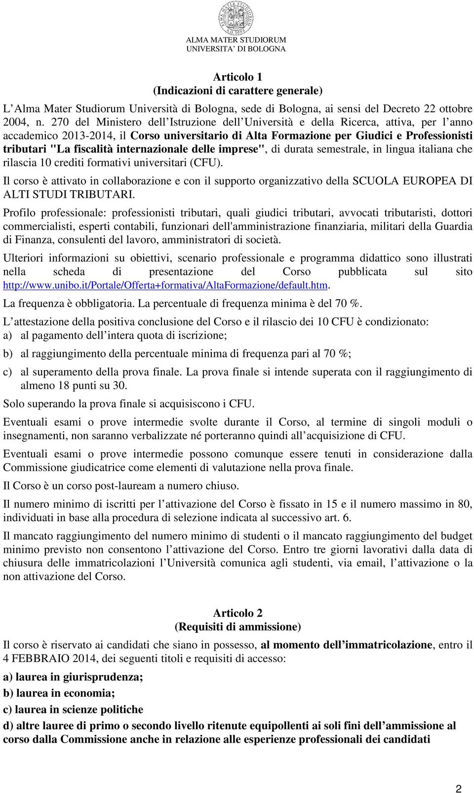 fiscalità internazionale delle imprese", di durata semestrale, in lingua italiana che rilascia 10 crediti formativi universitari (CFU).