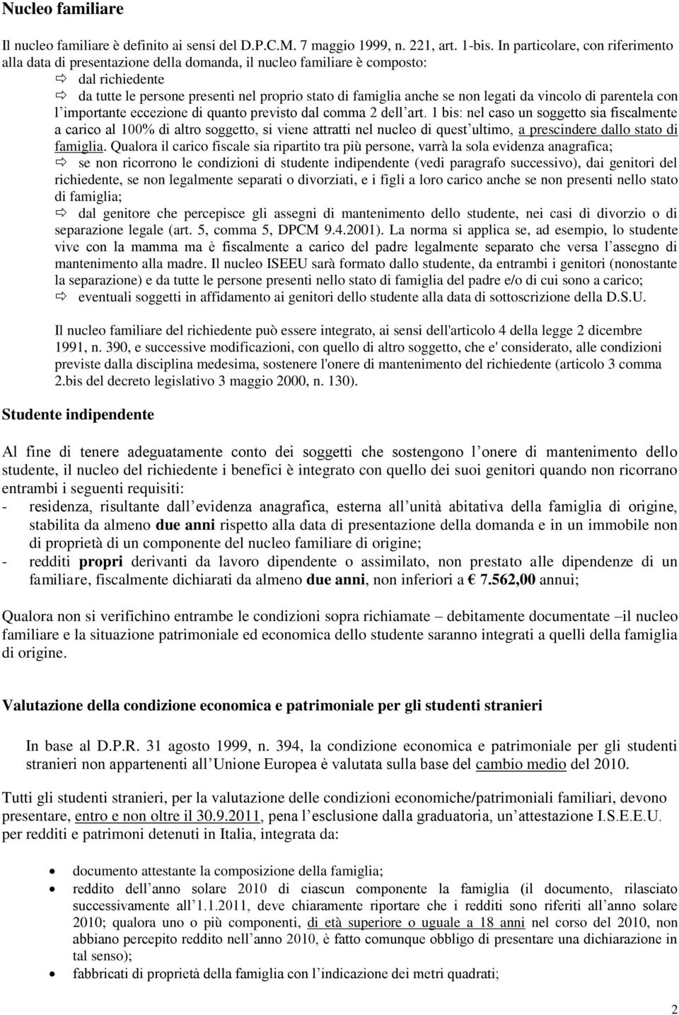 legati da vincolo di parentela con l importante eccezione di quanto previsto dal comma 2 dell art.