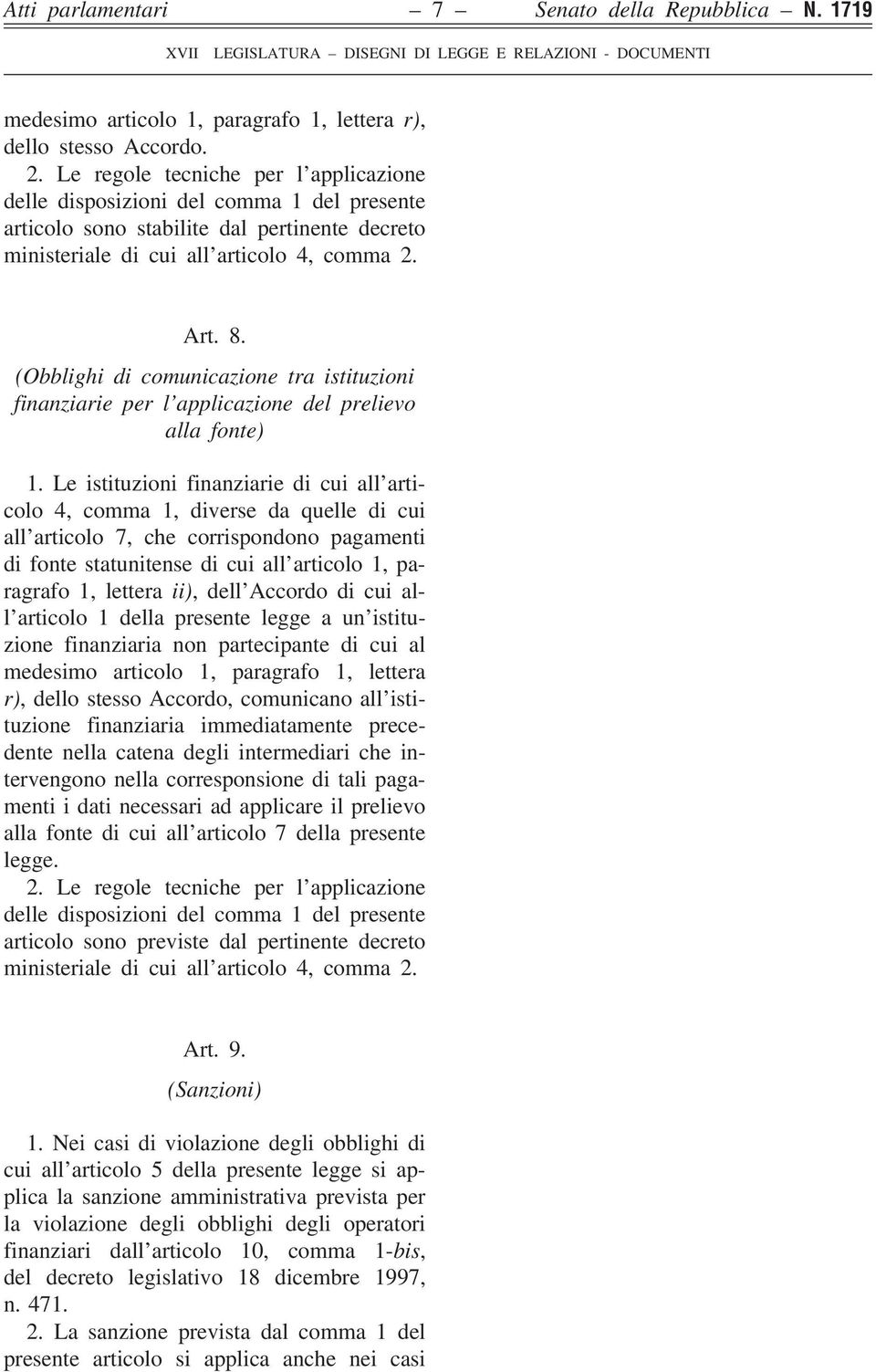 (Obblighi di comunicazione tra istituzioni finanziarie per l applicazione del prelievo alla fonte) 1.