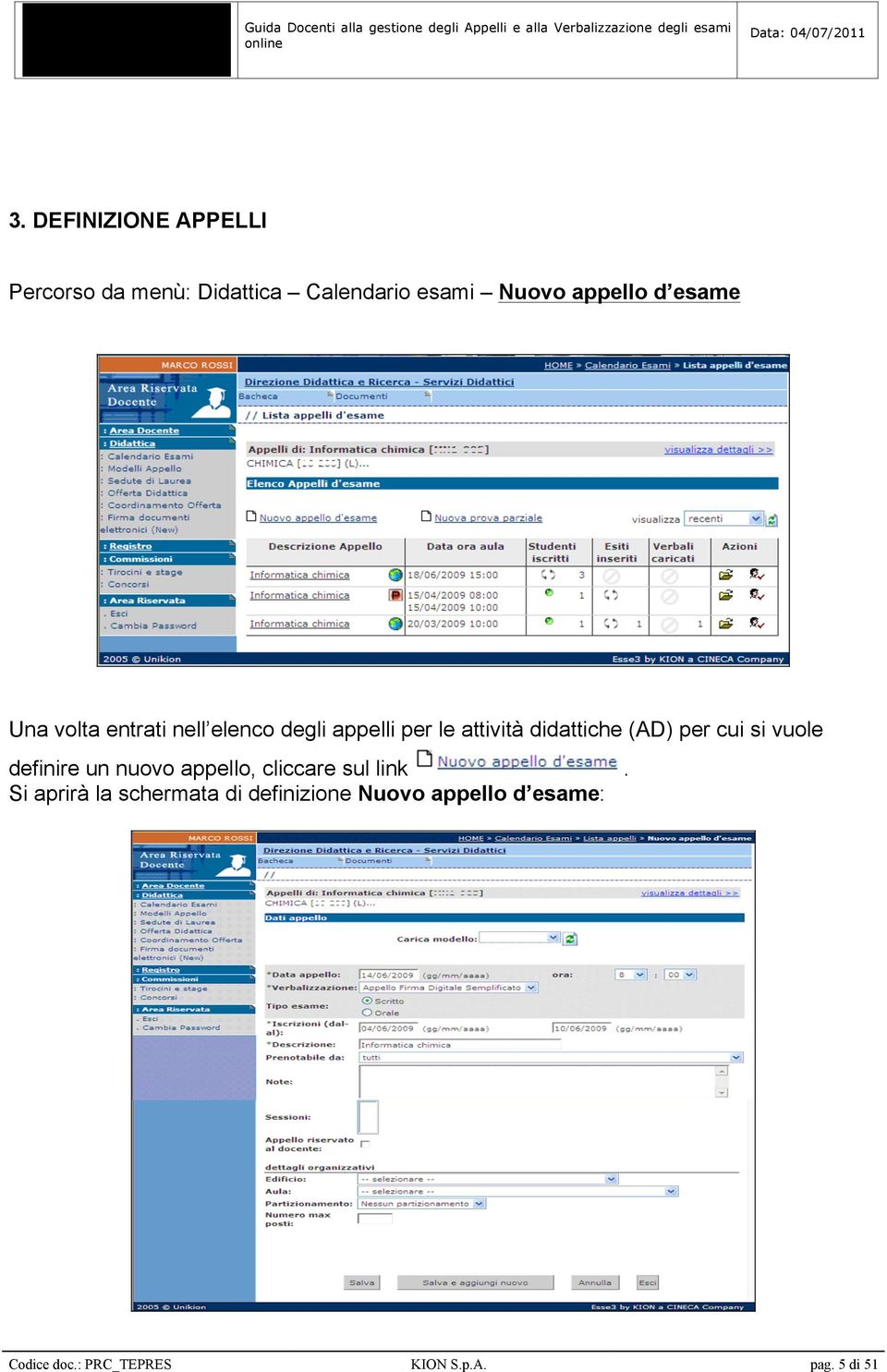 per cui si vuole definire un nuovo appello, cliccare sul link.