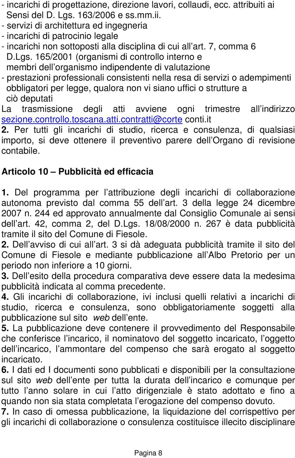 165/2001 (organismi di controllo interno e membri dell organismo indipendente di valutazione - prestazioni professionali consistenti nella resa di servizi o adempimenti obbligatori per legge, qualora