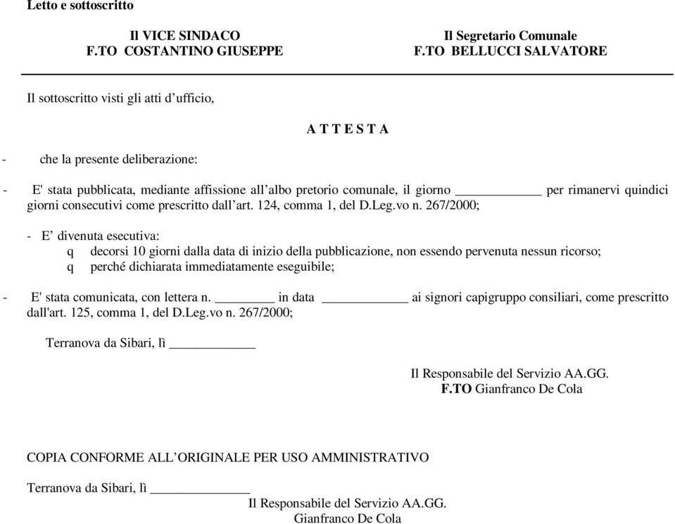 rimanervi quindici giorni consecutivi come prescritto dall art. 124, comma 1, del D.Leg.vo n.