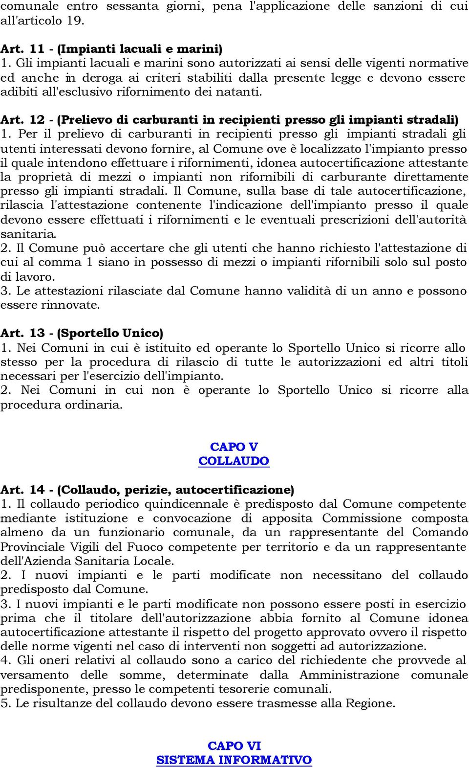 natanti. Art. 12 - (Prelievo di carburanti in recipienti presso gli impianti stradali) 1.