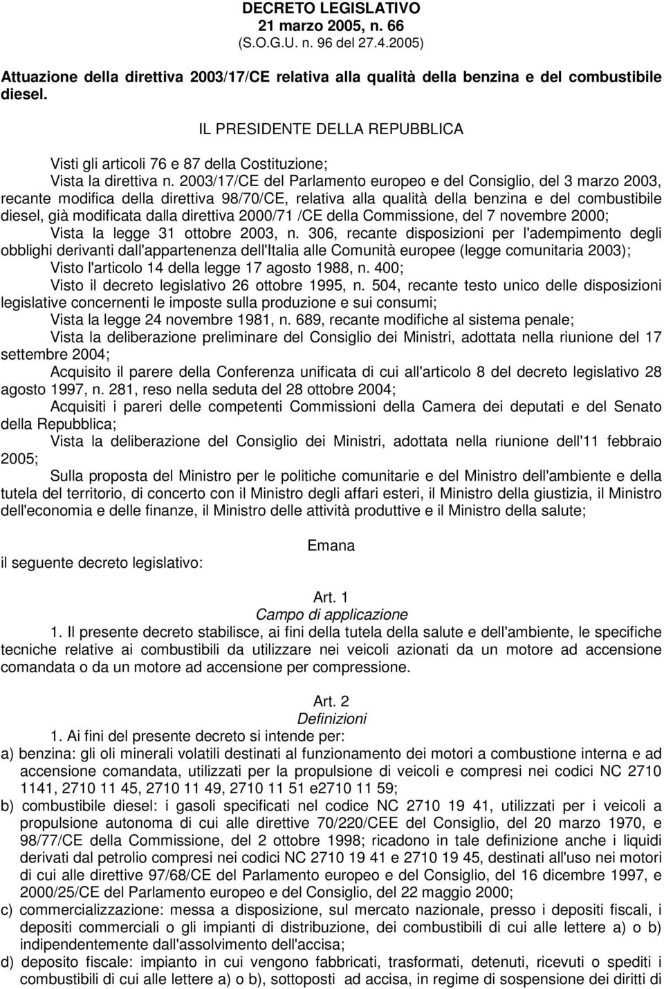 2003/17/CE del Parlamento europeo e del Consiglio, del 3 marzo 2003, recante modifica della direttiva 98/70/CE, relativa alla qualità della benzina e del combustibile diesel, già modificata dalla