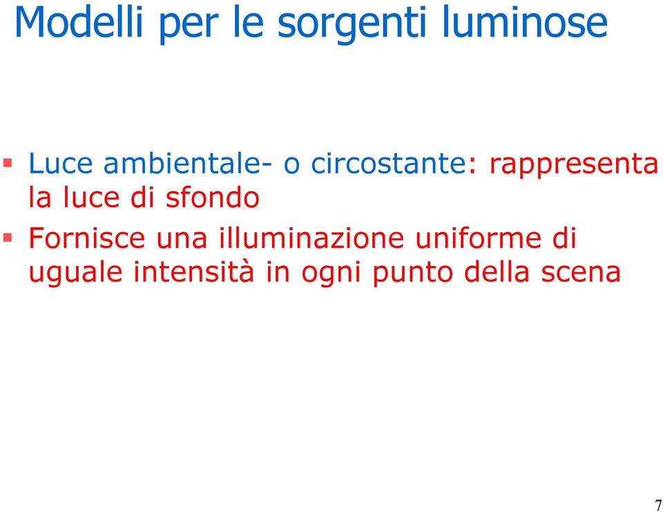 luce di sfondo Fornisce una illuminazione