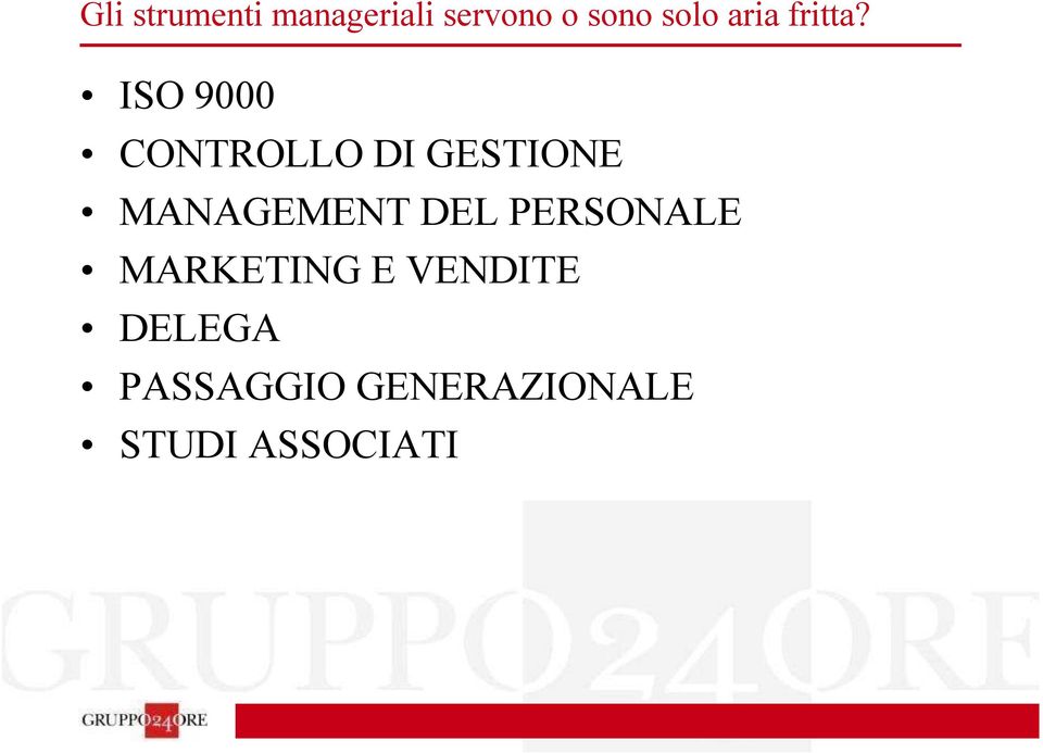 ISO 9000 CONTROLLO DI GESTIONE MANAGEMENT DEL