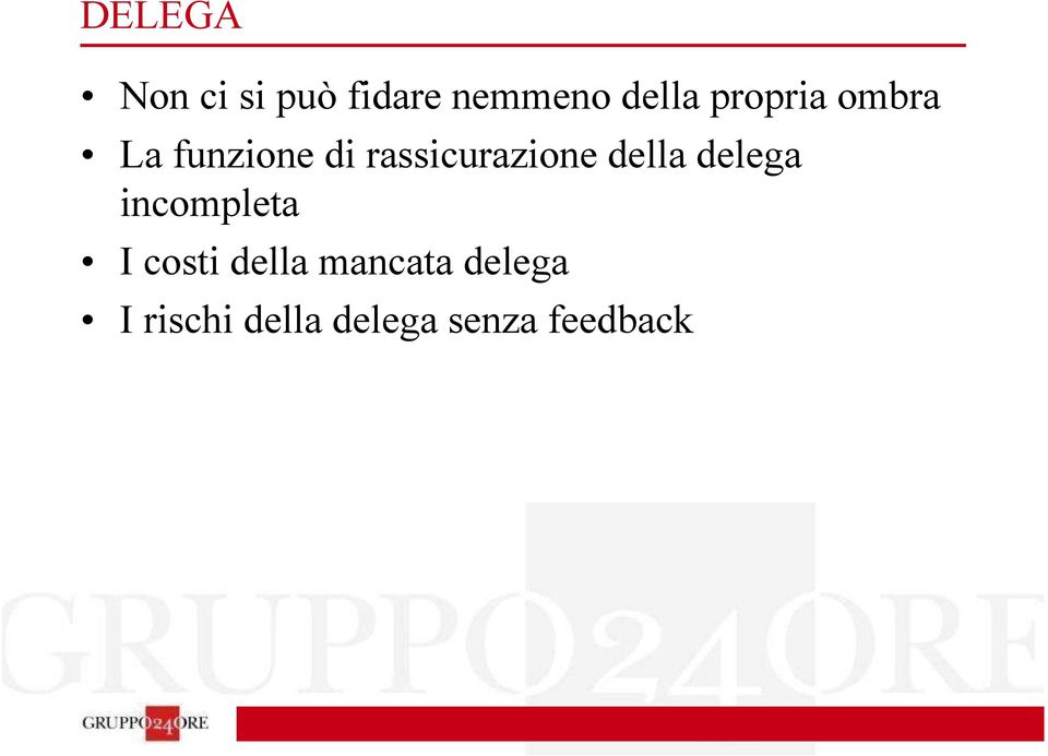 della delega incompleta I costi della