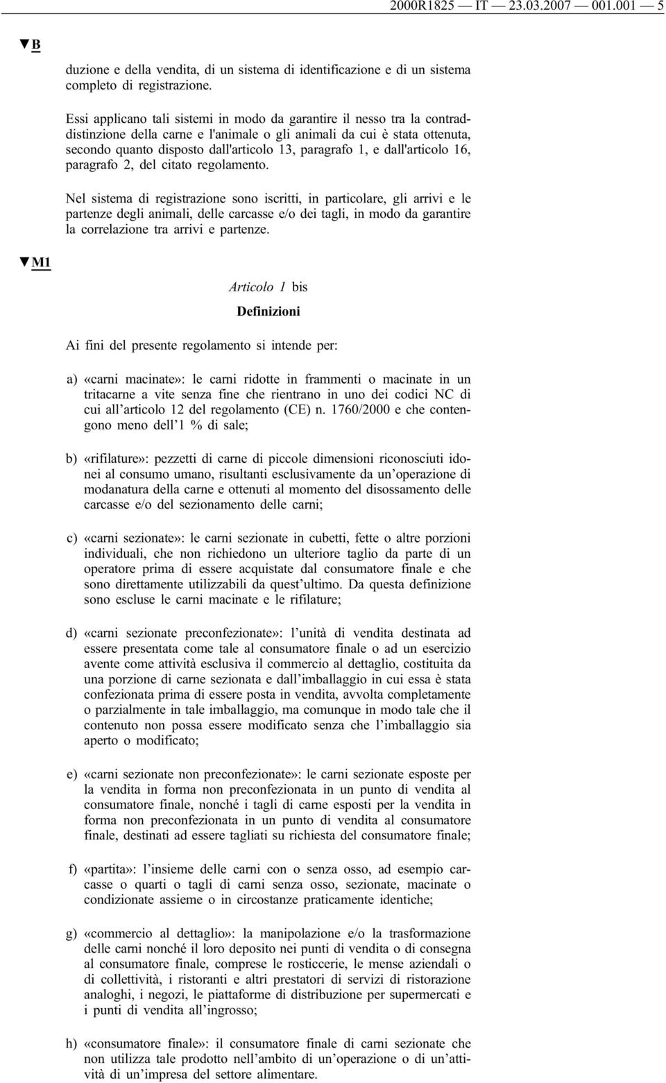 1, e dall'articolo 16, paragrafo 2, del citato regolamento.