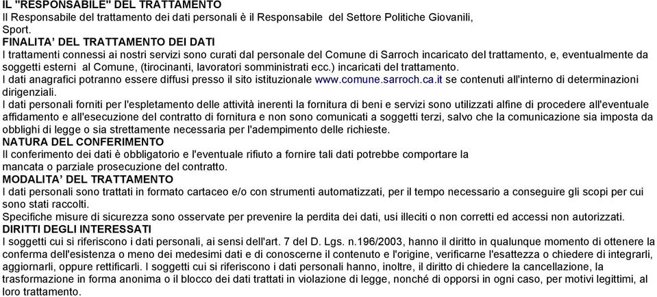 (tircinanti, lavratri smministrati ecc.) incaricati del trattament. I dati anagrafici ptrann essere diffusi press il sit istituzinale www.cmune.sarrch.ca.it se cntenuti all'intern di determinazini dirigenziali.