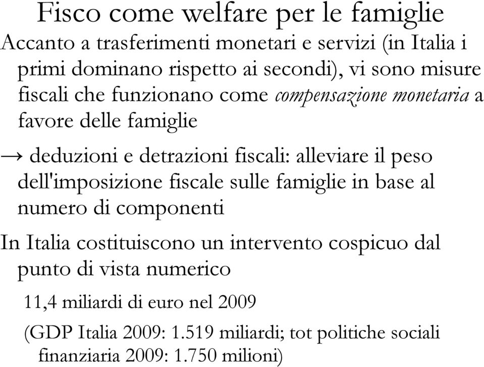 peso dell'imposizione fiscale sulle famiglie in base al numero di componenti In Italia costituiscono un intervento cospicuo dal punto
