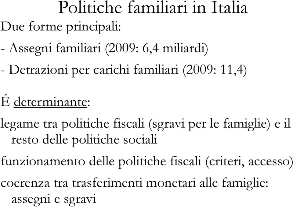 (sgravi per le famiglie) e il resto delle politiche sociali funzionamento delle politiche