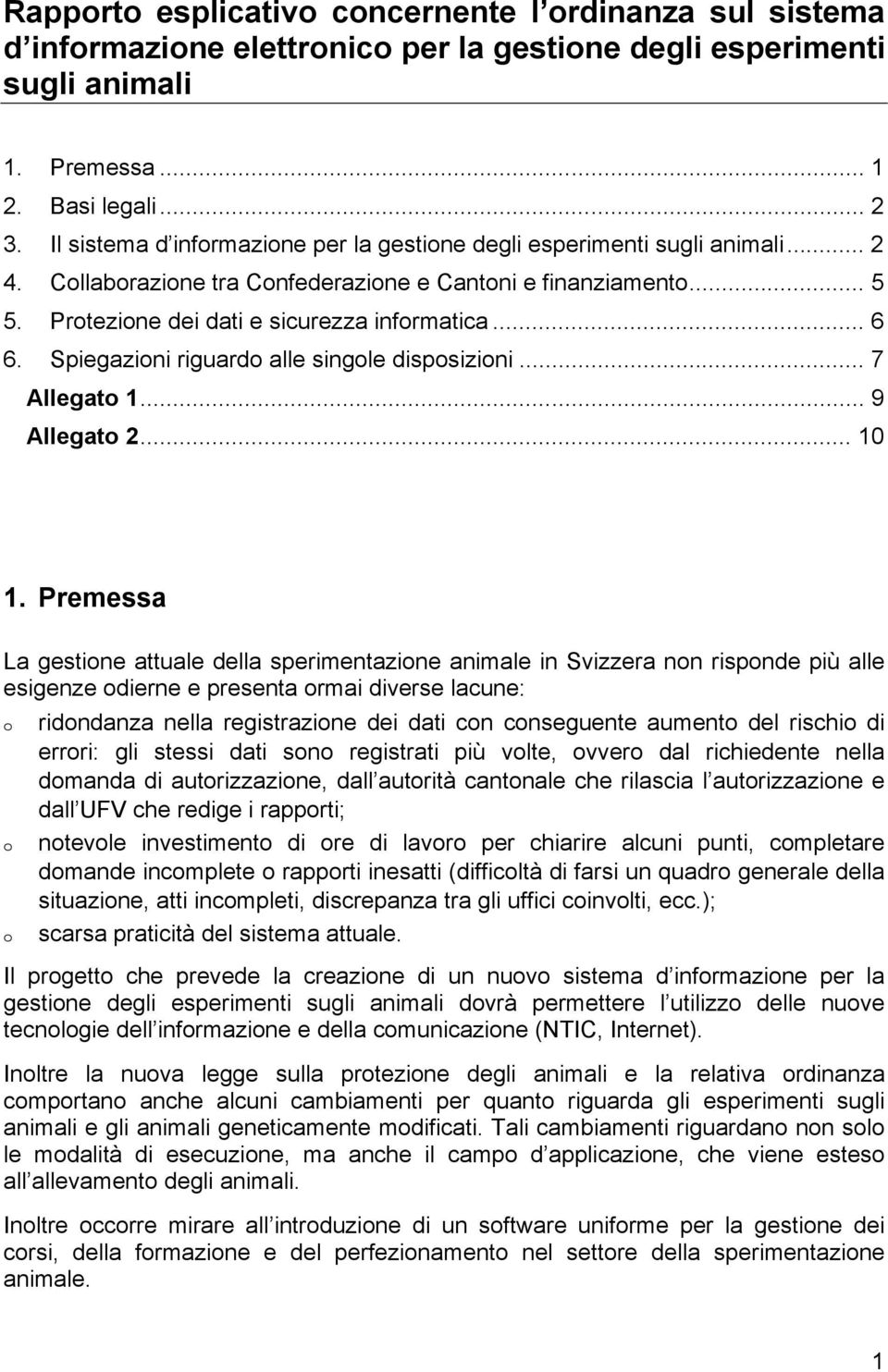 Spiegazioni riguardo alle singole disposizioni... 7 Allegato 1... 9 Allegato 2... 10 1.