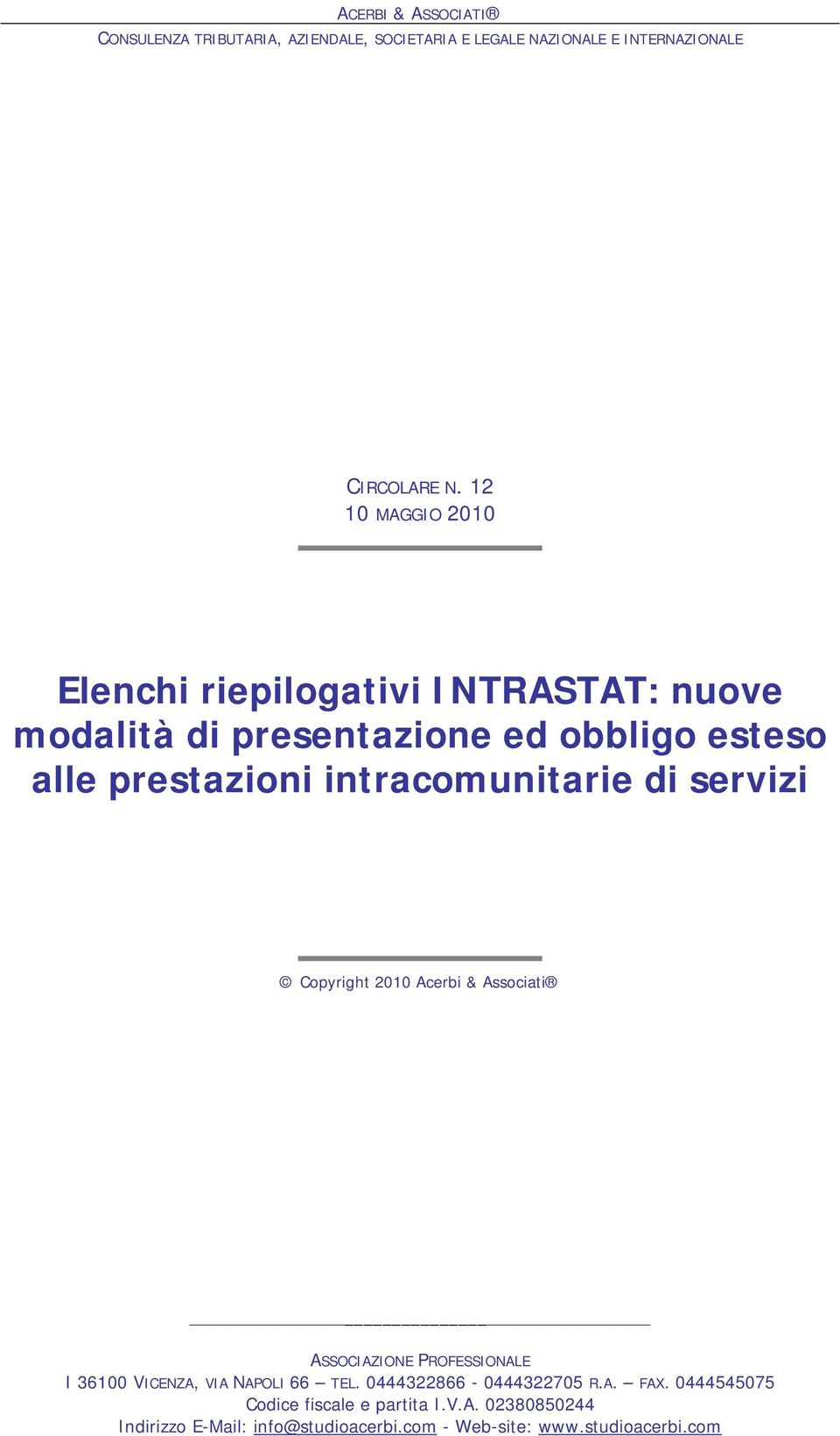 intracomunitarie di servizi Copyright 2010 Acerbi & Associati ASSOCIAZIONE PROFESSIONALE I 36100 VICENZA, VIA NAPOLI 66 TEL.