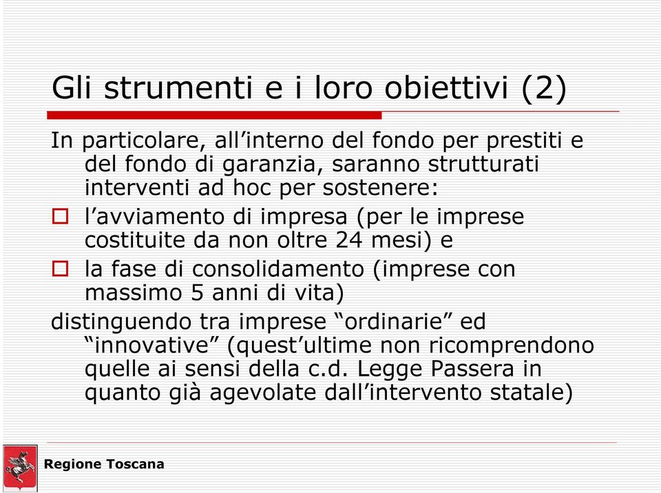 24 mesi) e la fase di consolidamento (imprese con massimo 5 anni di vita) distinguendo tra imprese ordinarie ed