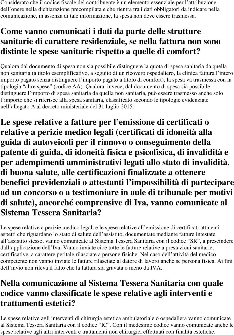 Come vanno comunicati i dati da parte delle strutture sanitarie di carattere residenziale, se nella fattura non sono distinte le spese sanitarie rispetto a quelle di comfort?