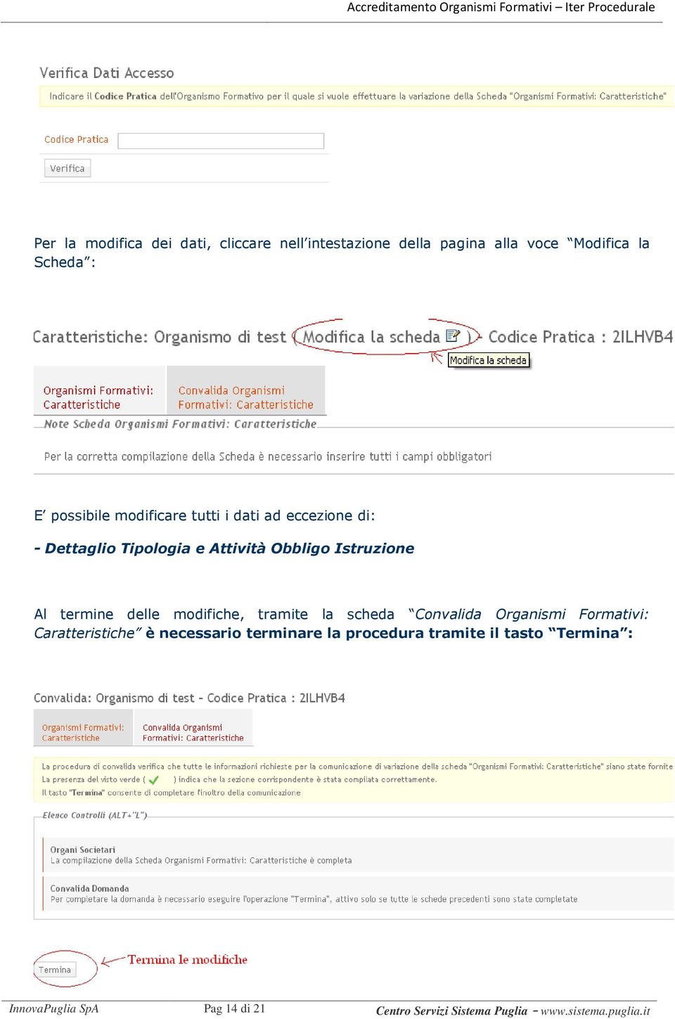 modifiche, tramite la scheda Convalida Organismi Formativi: Caratteristiche è necessario terminare la