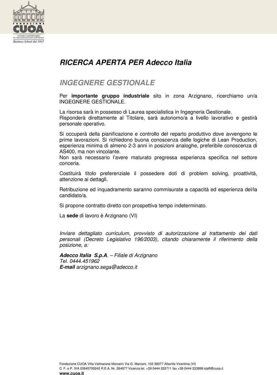 Si occuperà della pianificazione e controllo del reparto produttivo dove avvengono le prime lavorazioni.