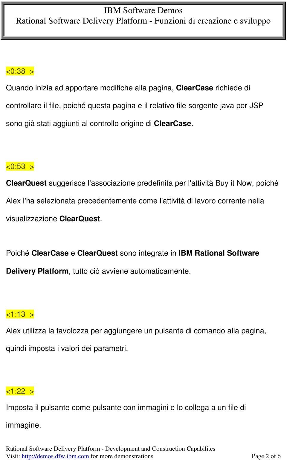 <0:53 > ClearQuest suggerisce l'associazione predefinita per l'attività Buy it Now, poiché Alex l'ha selezionata precedentemente come l'attività di lavoro corrente nella visualizzazione ClearQuest.