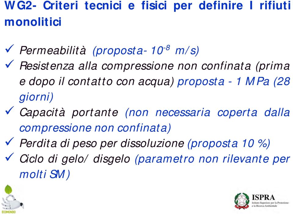 (28 giorni) Capacità portante (non necessaria coperta dalla compressione non confinata) Perdita di