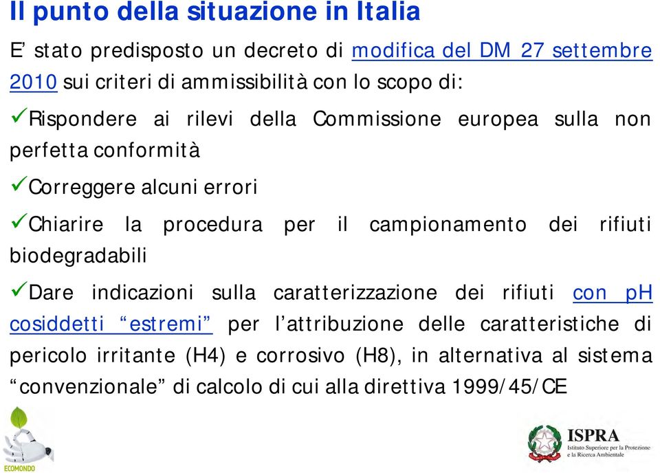 campionamento dei rifiuti biodegradabili Dare indicazioni sulla caratterizzazione dei rifiuti con ph cosiddetti estremi per l attribuzione