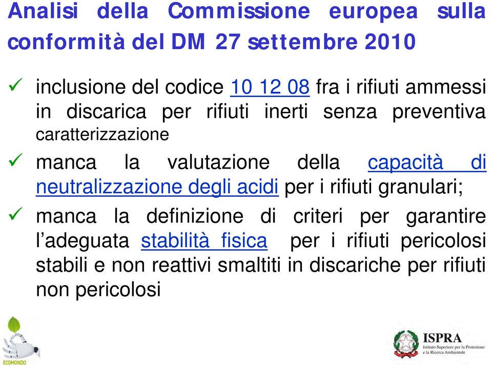 capacità di neutralizzazione degli acidi per i rifiuti granulari; manca la definizione di criteri per garantire l