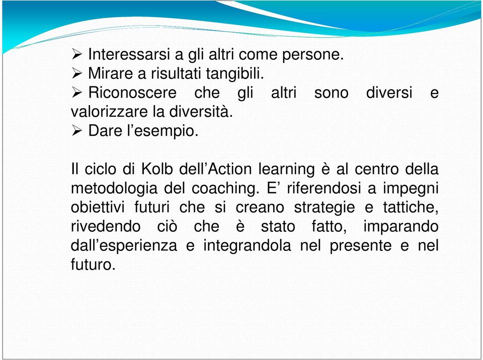 Il ciclo di Kolb dell Action learning è al centro della metodologia del coaching.