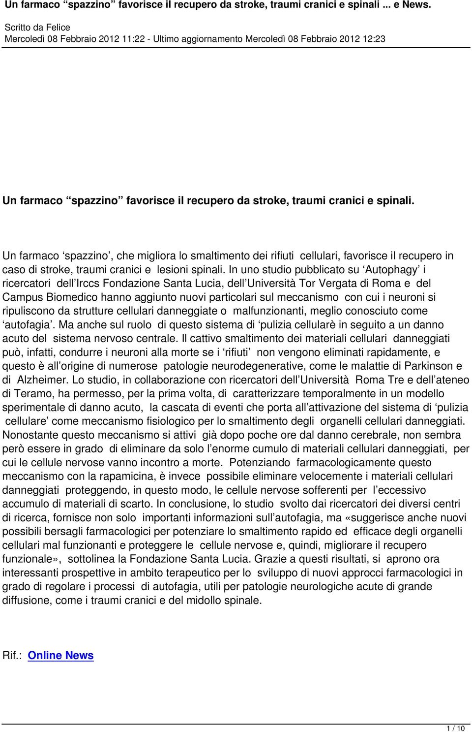 In uno studio pubblicato su Autophagy i ricercatori dell Irccs Fondazione Santa Lucia, dell Università Tor Vergata di Roma e del Campus Biomedico hanno aggiunto nuovi particolari sul meccanismo con