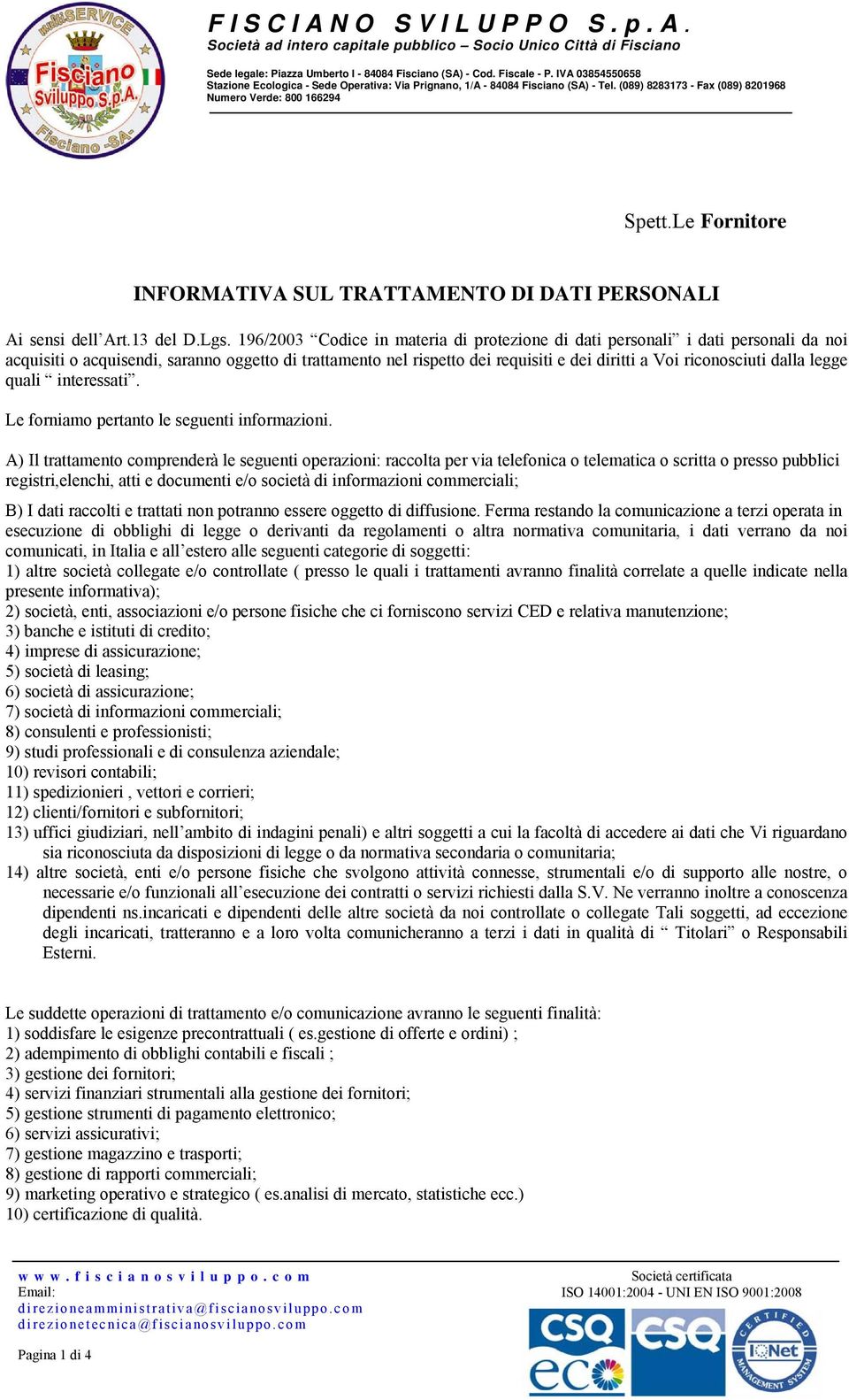 Le Frnitre INFORMATIVA SUL TRATTAMENTO DI DATI PERSONALI Ai sensi dell Art.13 del D.Lgs.