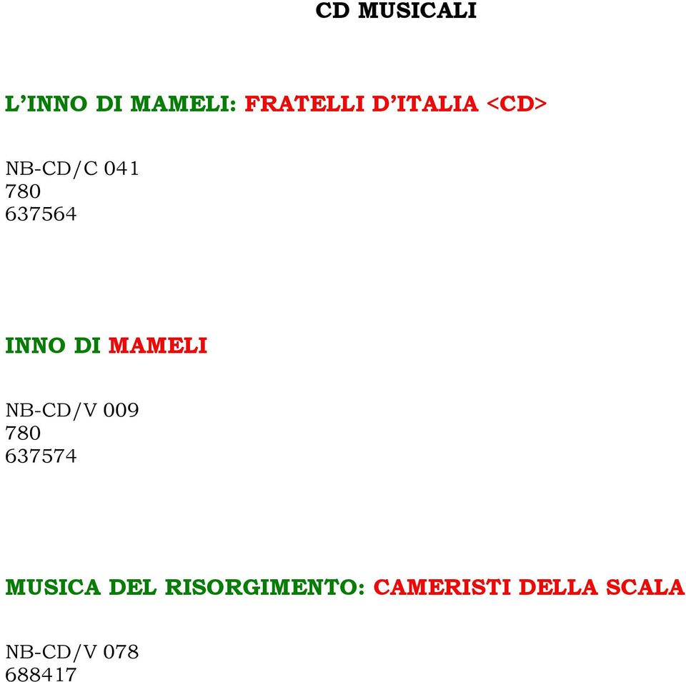 MAMELI NB-CD/V 009 780 637574 MUSICA DEL