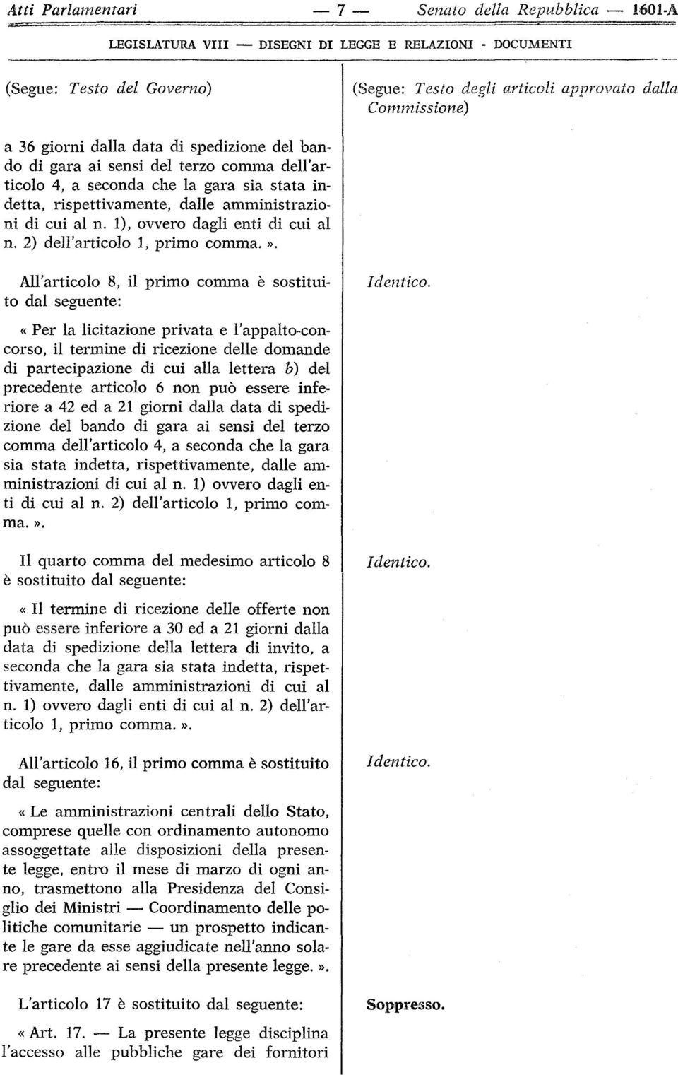 All'articolo 8, il primo comma è sostituito dal seguente: «Per la licitazione privata e l'appalto-concorso, il termine di ricezione delle domande di partecipazione di cui alla lettera b) del